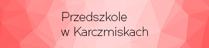 Przedszkole w Karczmiskach